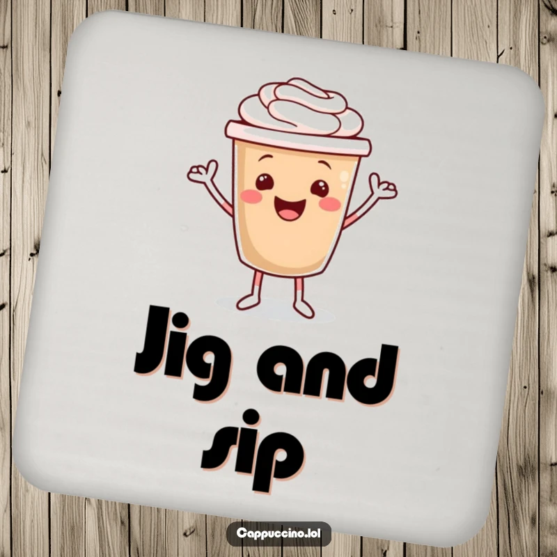 Funny drink coaster showcasing a delighted cappuccino cup character doing a happy dance, protecting surfaces with humor.