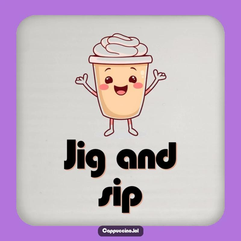Funny Cappuccino Jig Coaster: Protect Surfaces with Humor!