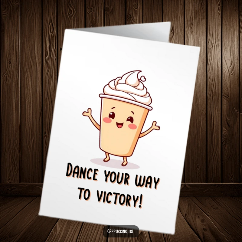 Funny Free Printable Congrats Card: A happy cappuccino cup character dancing with joy, celebrating your amazing accomplishment.