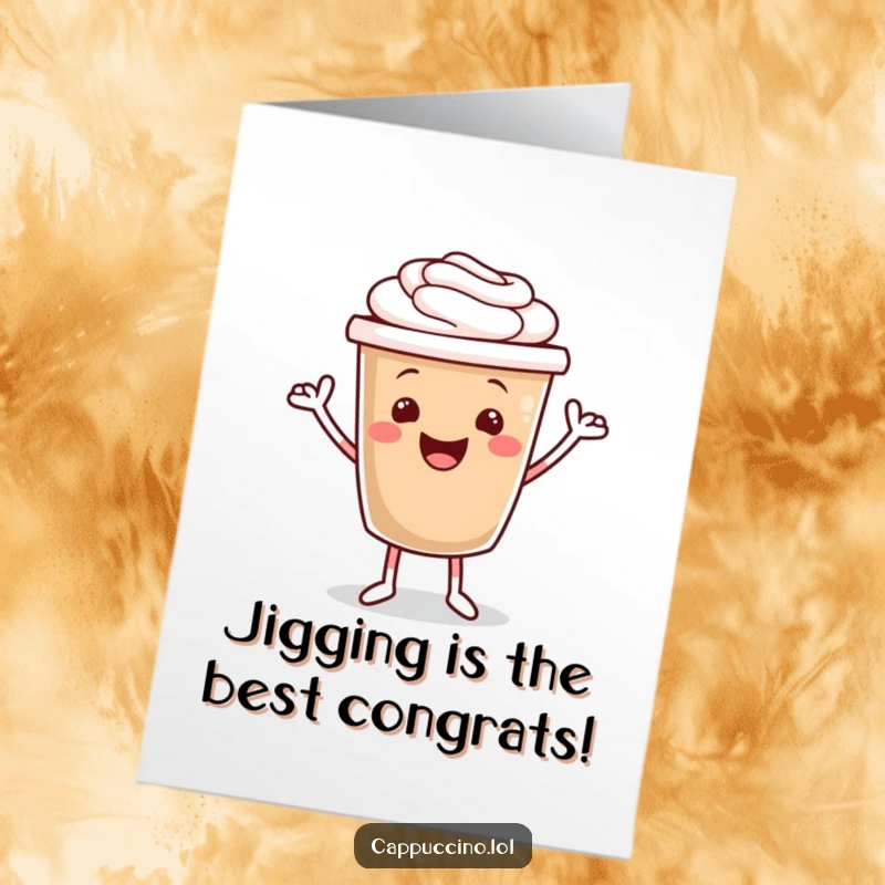 Funny Free Printable Congratulations Card: Animated cappuccino character doing a happy dance, perfect for celebrating achievements. Instant download.