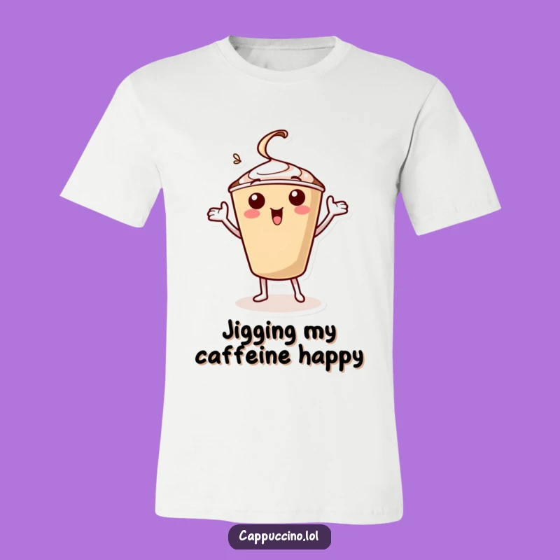 Funny Cappuccino Jig T-Shirt: Wearable Joy from a Dancing Coffee Character Gift