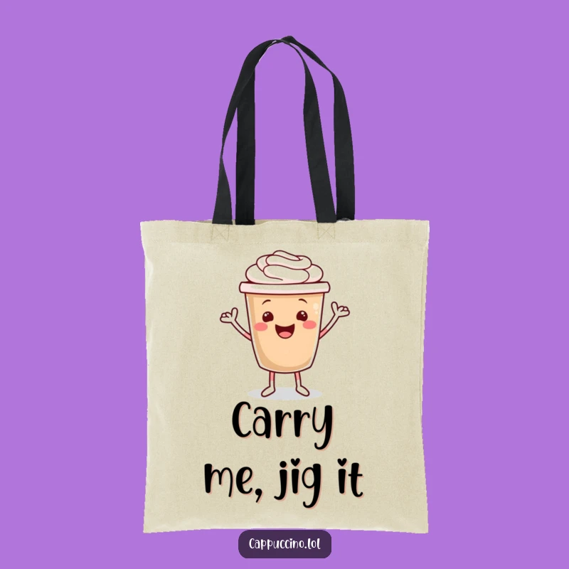 Funny Cappuccino Jig Tote Bag: Carry Your Laughs Everywhere!